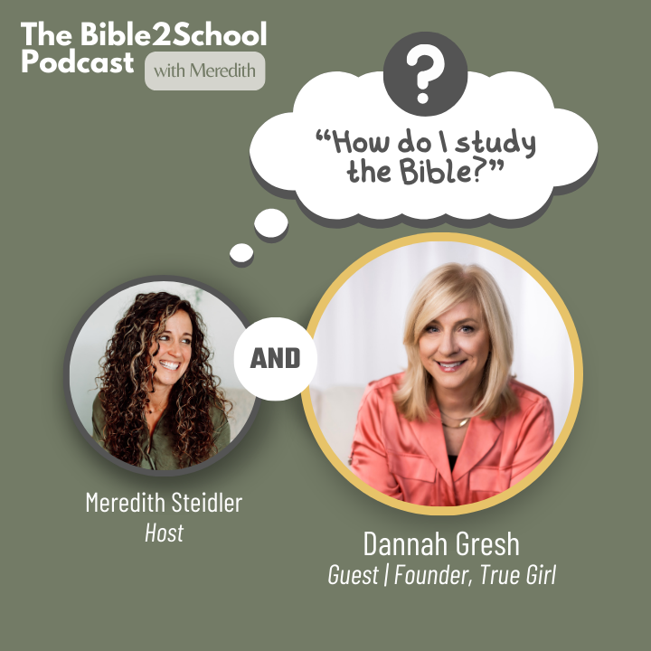A picture of the Bible2School Podcast host, Meredith Steidler, and podcast guest, Dannah Gresh, Founder of True Girl ready to discuss the think about it question, 
